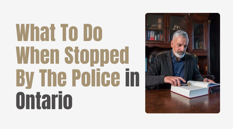 What To Do When Stopped By The Police in Ontario